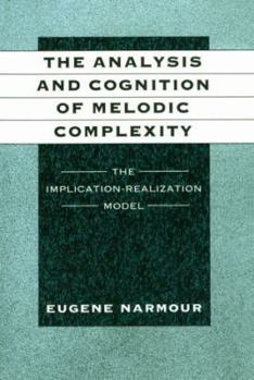Hardcover The Analysis and Cognition of Melodic Complexity: The Implication-Realization Model Book