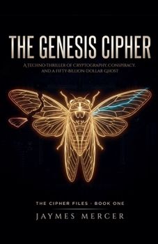 Paperback The Genesis Cipher: A Techno-Thriller of Cryptography, Conspiracy, and a Fifty-Billion-Dollar Ghost Book