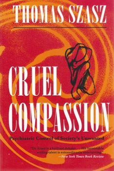 Paperback Cruel Compassion: Psychiatric Control of Society's Unwanted Book