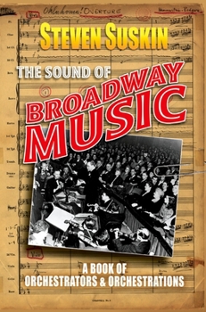 Paperback The Sound of Broadway Music: A Book of Orchestrators and Orchestrations Book
