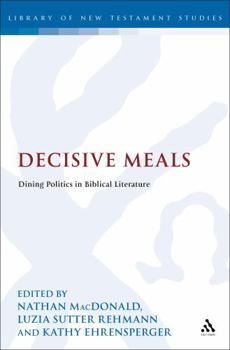 Hardcover Decisive Meals: Table Politics in Biblical Literature Book