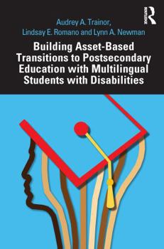Paperback Building Asset-Based Transitions to Postsecondary Education with Multilingual Students with Disabilities Book