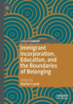 Paperback Immigrant Incorporation, Education, and the Boundaries of Belonging Book