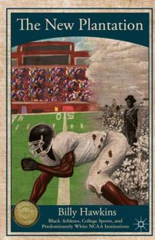 The New Plantation: Black Athletes, College Sports, and Predominantly White NCAA Institutions