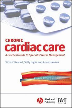 Paperback Chronic Cardiac Care: A Practical Guide to Specialist Nurse Management Book