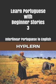 Paperback Learn Portuguese with Beginner Stories 3: Interlinear Portuguese to English Book