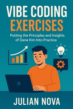 Paperback Vibe Coding Exercises: Putting the Principles and Insights of Gene Kim Into Practice Book