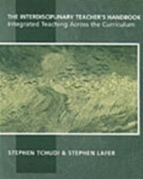 Paperback The Interdisciplinary Teacher's Handbook: Integrated Teaching Across the Curriculum Book