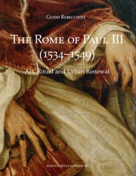 Hardcover The Rome of Paul III (1534-1549): Art, Ritual and Urban Renewal [Italian] Book