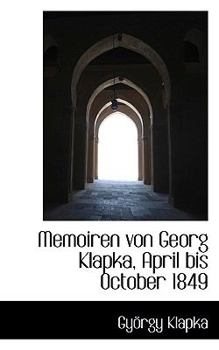 Paperback Memoiren Von Georg Klapka, April Bis October 1849 [German] Book