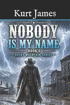 Paperback Nobody Is My Name: Book 9 Rocky Mountain Series Book