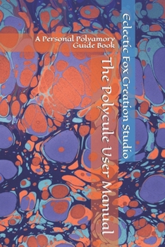 Paperback The Polycule User Manual: A Personal Polyamory Guide Book