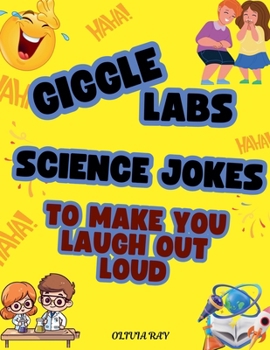 Giggle Labs: Science Jokes to Make You Laugh Out Loud! (Fun Education)
