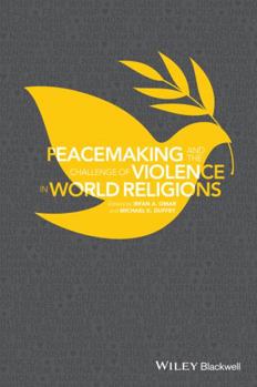 Paperback Peacemaking and the Challenge of Violence in WorldReligions, Edited by Irfan A. Omar and Michael K.Duffe Book