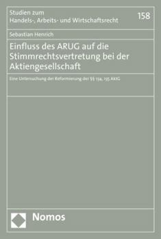 Paperback Einfluss Des Arug Auf Die Stimmrechtsvertretung Bei Der Aktiengesellschaft: Eine Untersuchung Der Reformierung Der 134, 135 Aktg [German] Book