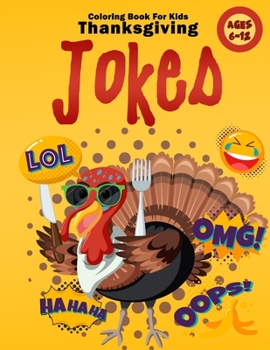 Paperback Thanksgiving Jokes Coloring Book For Kids Ages 6-12: Laugh out Loud Jokes and Riddles Thanksgiving Books For Toddlers Preschoolers I Love to Gobble Yo Book