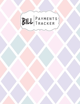 Bill Payments Tracker: Simple Monthly Bill Payments Checklist Organizer Planner Log Book Money Debt Tracker Keeper Budgeting Financial Planning Budget Journal Notebook