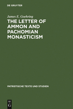 The Letter of Ammon and Pachomian Monasticism - Book #27 of the PATRISTISCHE TEXTE UND STUDIEN