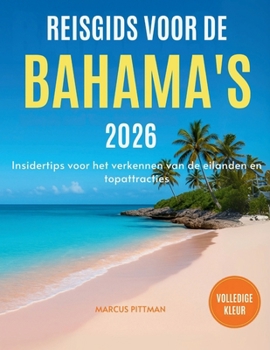 Paperback Reisgids Voor de Bahama's 2026: Insidertips voor het verkennen van de eilanden en topattracties [Dutch] Book