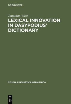 Hardcover Lexical Innovation in Dasypodius' Dictionary: A Contribution to the Study of the Development of the Early Modern German Lexicon Based on Petrus Dasypo Book