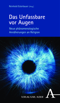 Hardcover Das Unfassbare VOR Augen: Neue Phanomenologische Annaherungen an Religion [German] Book