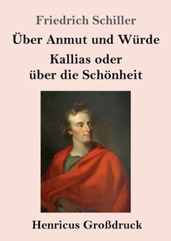 Paperback Über Anmut und Würde / Kallias oder über die Schönheit (Großdruck) [German] Book