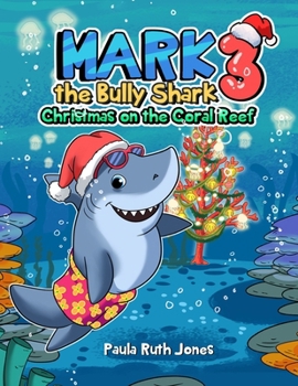 Mark the Bully Shark 3: Christmas on the Coral Reef