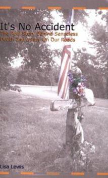 Paperback It's No Accident: The Real Story Behind Senseless Death and Injury on Our Roads Book