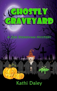 Ghostly Graveyard - Book #17 of the Zoe Donovan Mystery