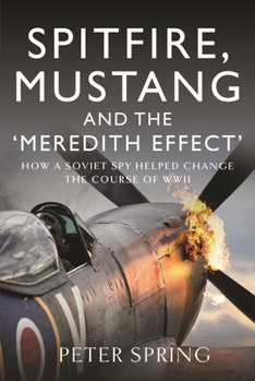 Hardcover Spitfire, Mustang and the 'Meredith Effect': How a Soviet Spy Helped Change the Course of WWII Book
