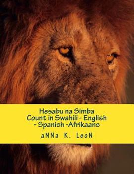 Paperback Hesabu na Simba: Count in Swahili - English - Spanish - Afrikaans Book