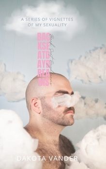 Paperback Backseat Daydreams: A Series of Vignettes on My Sexuality Book