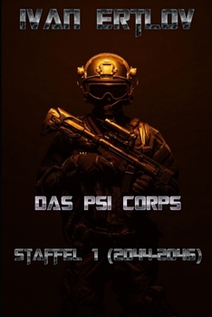 Paperback Das Psi Corps: Staffel 1: 2044 - 2046 (Psi Corps - Near-Future Psionik Thriller) (German Edition) [German] Book