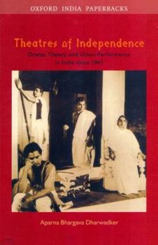 Paperback Oup India Theatres Of Independence: Drama, Theory, And Urban Performance In India Since 1947 Book
