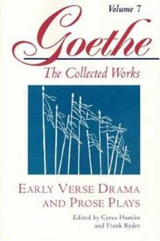 Paperback Goethe, Volume 7: Early Verse Drama and Prose Plays Book
