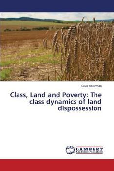 Paperback Class, Land and Poverty: The class dynamics of land dispossession Book