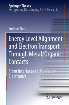 Hardcover Energy Level Alignment and Electron Transport Through Metal/Organic Contacts: From Interfaces to Molecular Electronics Book