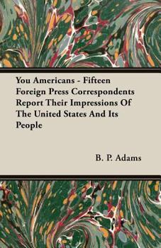 Paperback You Americans - Fifteen Foreign Press Correspondents Report Their Impressions of the United States and Its People Book