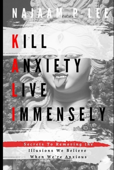 Paperback K.A.L.I.: Kill Anxiety Live Immensely Book