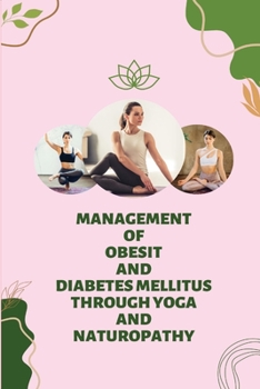 Paperback Management of Obesity and Diabetes Mellitus Through Yoga and Naturopathy Book