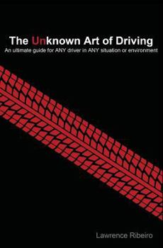 Paperback The Unknown Art of Driving: An ultimate guide for ANY driver for ANY situation or environment Book