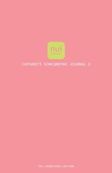 Nui Notebooks; Guitarist's Songwriting Journal 2; TAB + CHORD BOXES + DOT-GRID; Pink