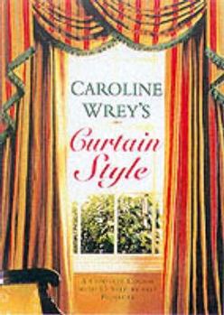 Hardcover Caroline Wrey's Curtain Style: A Complete Step-By-Step Course with 15 Projects Book