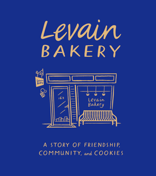 Hardcover Levain Bakery: A Story of Friendship, Community, and Cookies Book