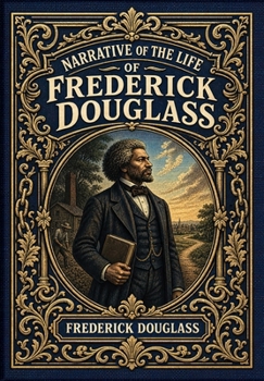 Narrative of the Life of Frederick Douglass (Golden Monarch Collector's Edition) (Case Laminate Hardcover with Jacket)