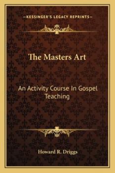 Paperback The Masters Art: An Activity Course In Gospel Teaching Book