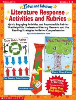 Paperback 25 Fun and Fabulous Literature Response Activities and Rubrics: Quick Activities and Rubrics That Help Kids Understand Literary Elements and Use Readi Book