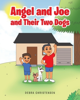 Paperback Angel and Joe and Their Two Dogs Book