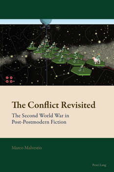 Paperback The Conflict Revisited: The Second World War in Post-Postmodern Fiction Book