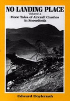 Paperback No Landing Place: More Tales of Aircraft Crashes in Snowdonia Book